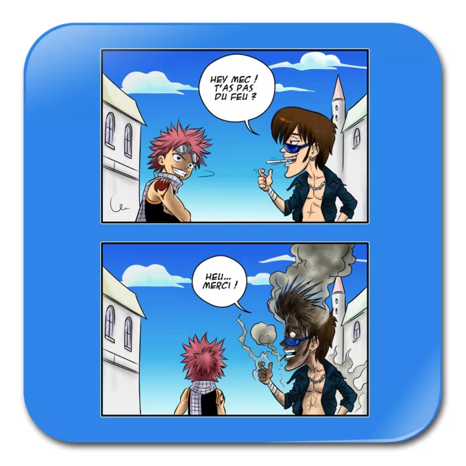 Sous-Bock Parodie Fairy Tail Hey mec, t'as pas du feu ? - Natsu Dragnir